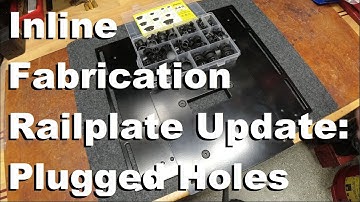 Inline Fabrication Railplate Update: Plugging Holes