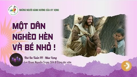 MỘT DÂN NGHÈO HÈN VÀ BÉ NHỎ ! Lm. Giuse Nguyễn Trọng Sơn & CTV || Thứ Ba Tuần III - Mùa Vọng