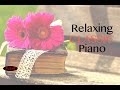 Relaxing Classic Piano Music - Instrumental Music - Music for relax,Work,Study