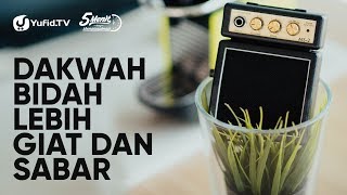 Dakwah Bid'ah Lebih Giat dan Sabar - Ustadz Dr. Firanda Andirja, M.A.