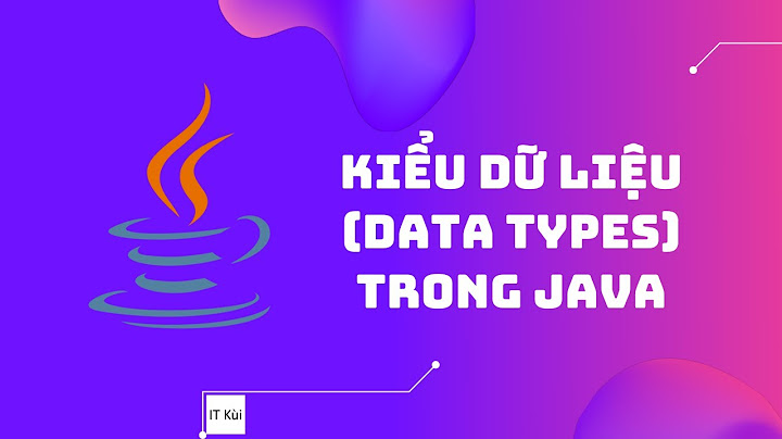 Java hướng dẫn dùng data type năm học 2023-2023