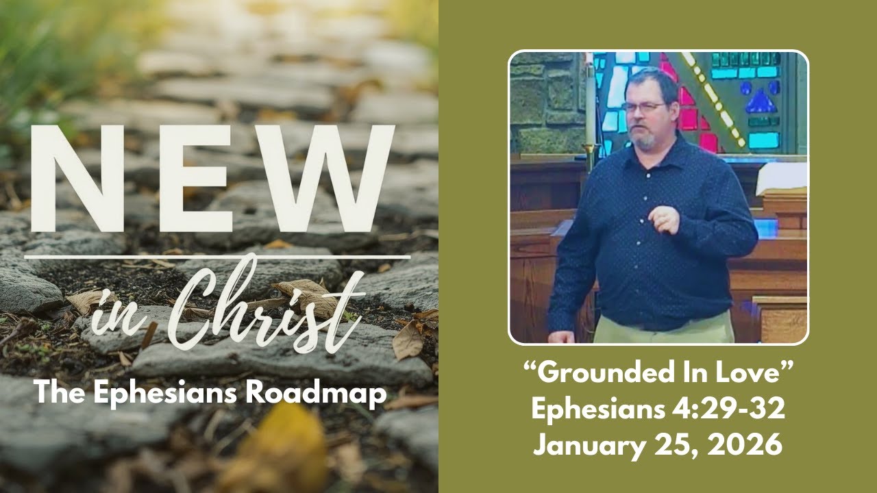 Grounded in Love January 25, 2026 Series New In Christ
