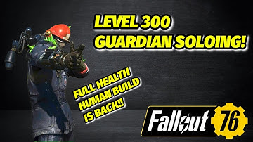 Fallout 76 - Low Level, Full Health Human, Guardian Killer!!