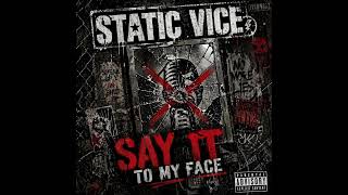 Static Vice - Say it to my Face