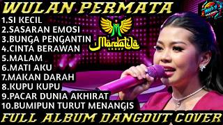 Wulan Permata (Wulan Lida) - Si Kecil X Sasaran Emosi | Mardatila Group | Full Album Cover