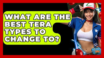 What Are The Best Tera Types To Change To? - The Trainers Guide