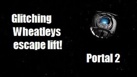 Glitching the escape lift (Portal2)