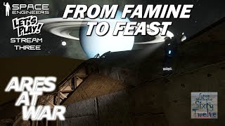 Ares At War ST03 - From Famine To Feast (Space Engineers)