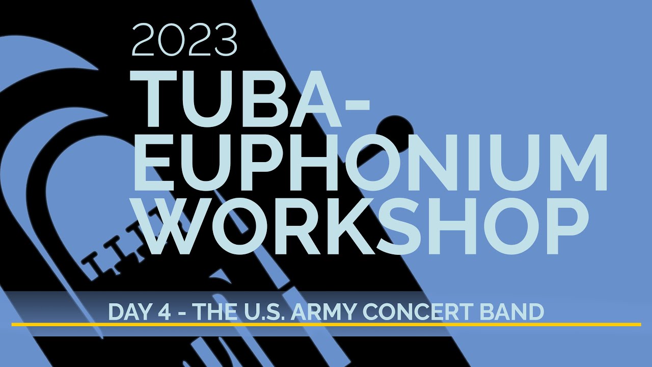 2023 TubaEuphonium Live Stream Day 4 The U.S. Army Concert