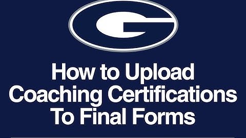 How To Upload Coaching Certifications To Final Forms
