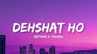 Dehshat ho - Raftaar & Yashraj (Lyrics) | Lyrical Bam Rap