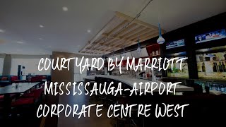Courtyard by Marriott Mississauga-Airport Corporate Centre West Review - Mississauga , Canada