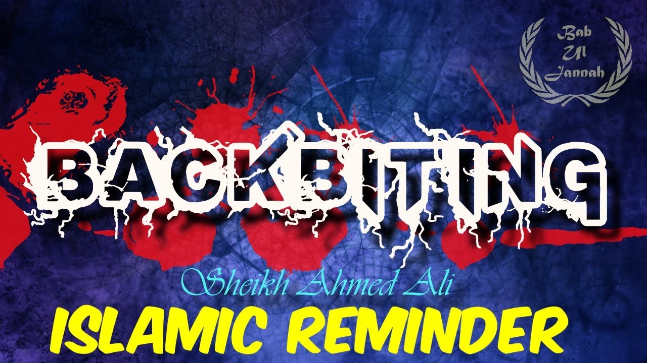 Backbiting - Sheikh Ahmed Ali | Powerful Reminder