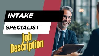 Details Job description of Intake Specialist - Role, Responsibilities & Skills Update