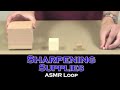 ASMR Loop: Sharpening Supplies - Unintentional ASMR - 1 Hour