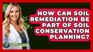 How Can Soil Remediation Be Part Of Soil Conservation Planning? - Earth Science Answers