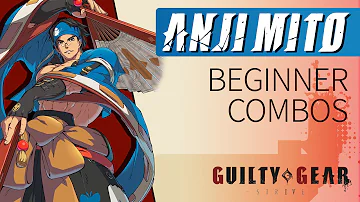 ANJI MITO Beginner Combos – Guilty Gear Strive