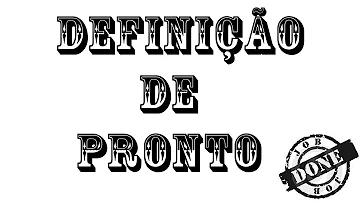 O que é definição de pronto?