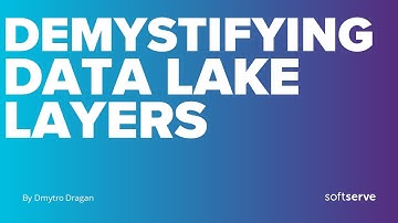 Demystifying data lake layers by Dmytro Dragan