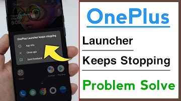 OnePlus Launcher Keeps Stopping Problem Solve