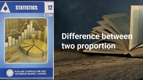 Difference between two proportion ch 13 lec 36