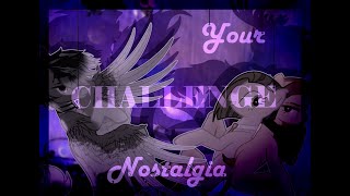 ~Your Nostalgia _CHALLENGE_ + АСК (Ч.О)~