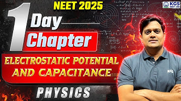 NEET 2025 1 Day 1 Chapter Electrostatic Potential and Capacitance |All Concepts & PYQ