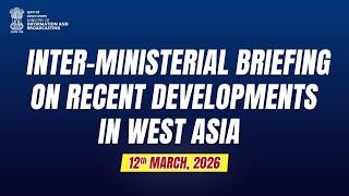 Inter-Ministerial Briefing on Recent Developments in West Asia
