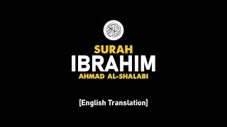 Surah Ibrahim - Ahmad Al-Shalabi [ 014 ] I Beautiful Quran Recitation .