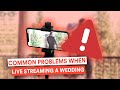 Live Streaming a Wedding: Common Problems