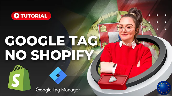 Configuração de Tags no Shopify: Aprenda como usar o Google Tag Manager em 2022