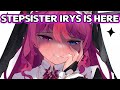 Your Stepsister IRyS is here