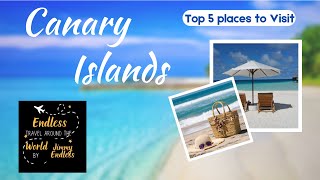 Discover the Canary Islands: Top 5 Must-Visit Places