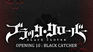 Black Clover - Opening 10 [Full] | Black Catcher (Lyrics) | By Vickeblanka [4K] | Amazing Songs