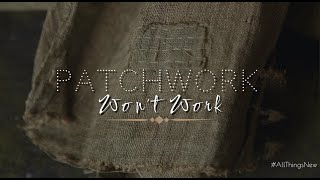 Patchwork Won't Work - Pastor Cedric Rouson