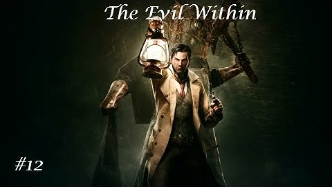 The Evil Within | Part 12 | There