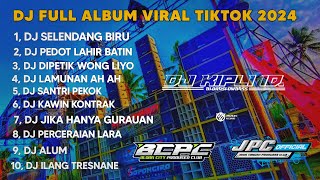 Download lagu DJ FULL ALBUM VIRAL TIKTOK 2024 || SELENDANG BIRU X PEDOT LAHIR BATIN •KIPLI ID RMX