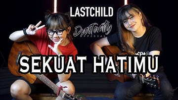 SEKUAT HATIMU - LASTCHILD (Cover by DwiTanty)