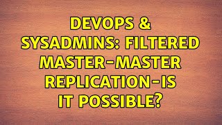 DevOps & SysAdmins: Filtered master-master replication-is it possible?