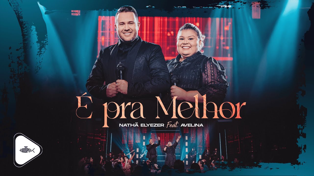 Nathã Elyezer Feat Avelina - É Pra Melhor | Clipe Oficial
