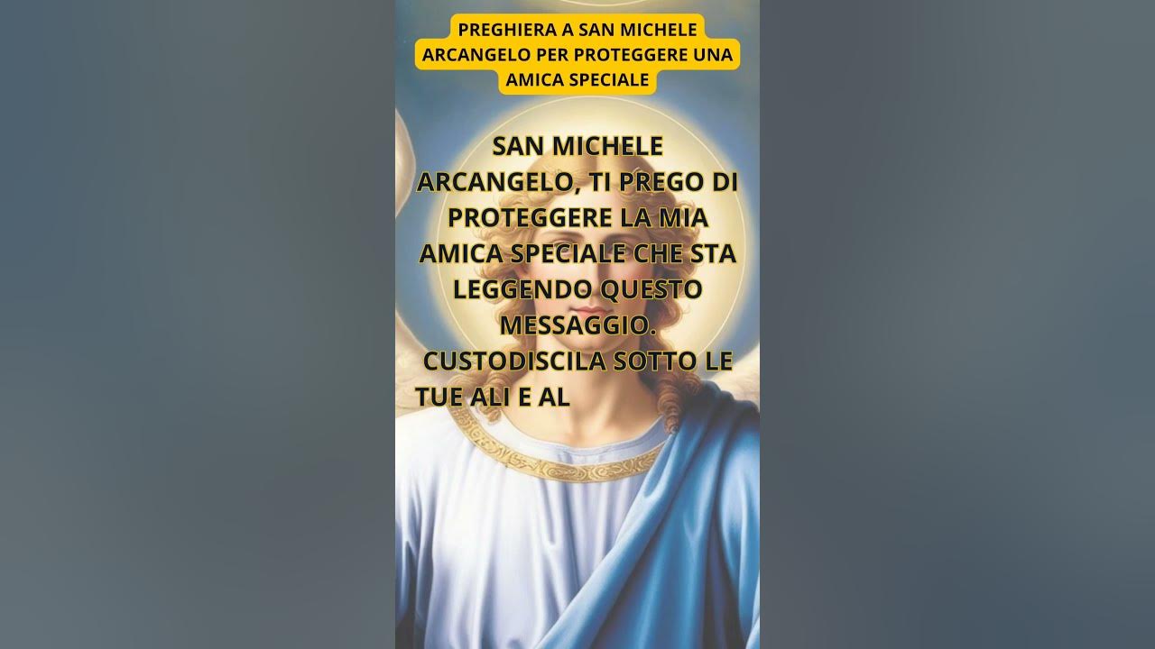 Preghiera Per Proteggere Una Persona 🙏🏼PREGHIERA A SAN MICHELE ARCANGELO PER PROTEGGERE UNA AMICA SPECIALE 🙏