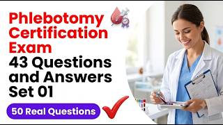 Phlebotomy Certification Exam: 43 Essential Practice Questions Explained