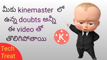 Kinemaster doubts solved in telugu | kinemaster tutorial by Tech Treat