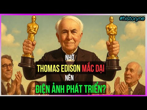 Nhờ Edison mắc dại nên điện ảnh Hollywood phát triển ? [Dưa Leo DBTT]