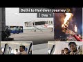 Delhi to Haridwar Journey – Day 1 ✨