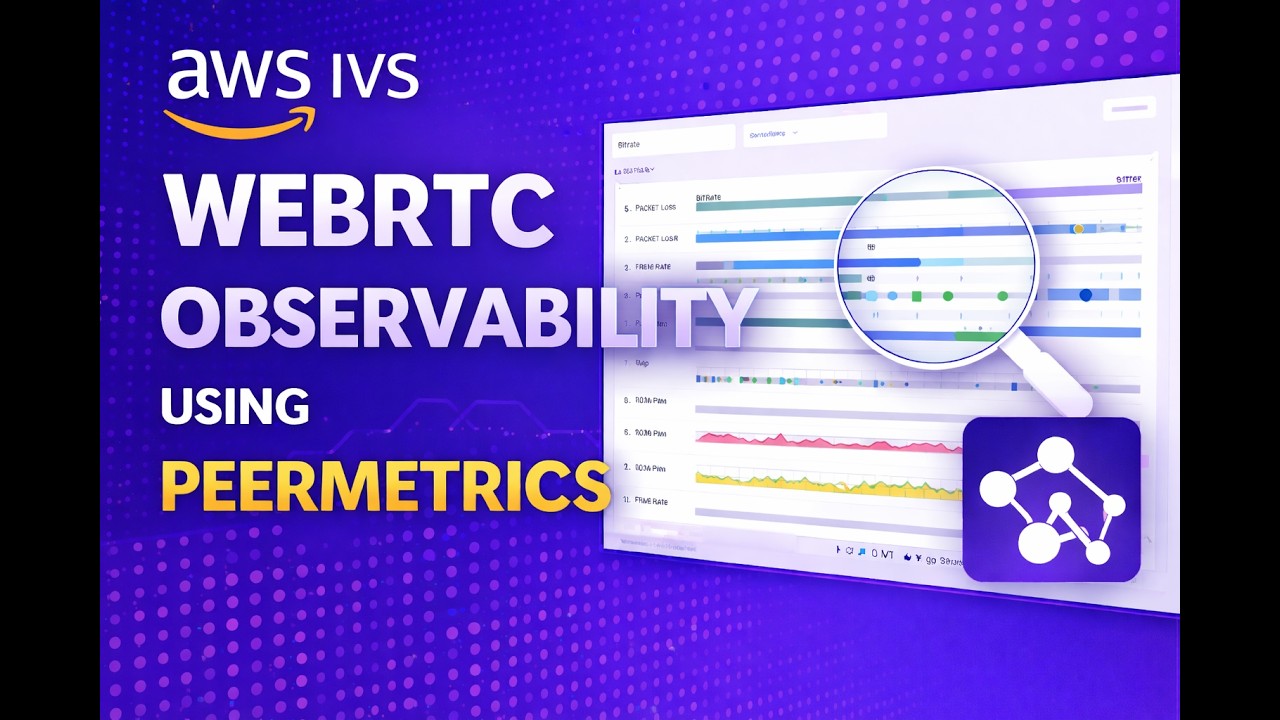 WebRTC Observability for Amazon IVS | Peermetrics (Open Source)