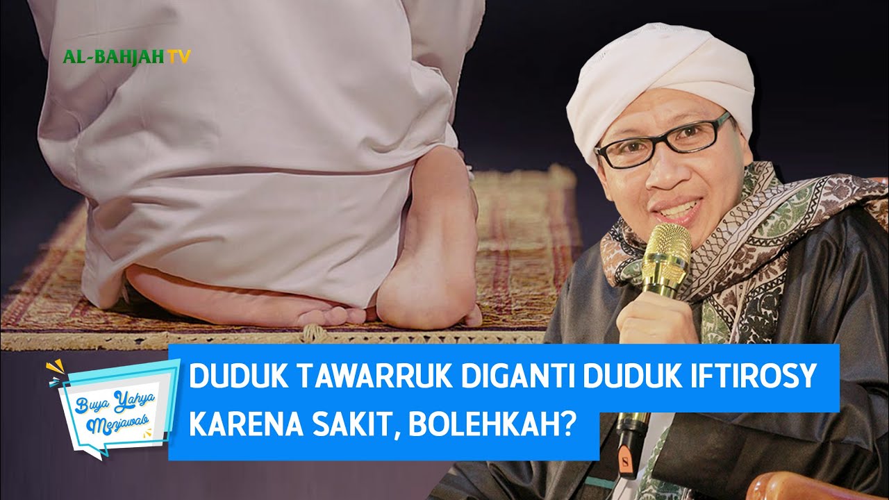 Duduk Tawarruk Diganti Duduk Iftirosy Karena Sakit, Bolehkah? - Buya Yahya Menjawab