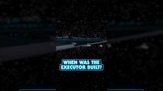 When was the Super Star Destroyer Executor Built?