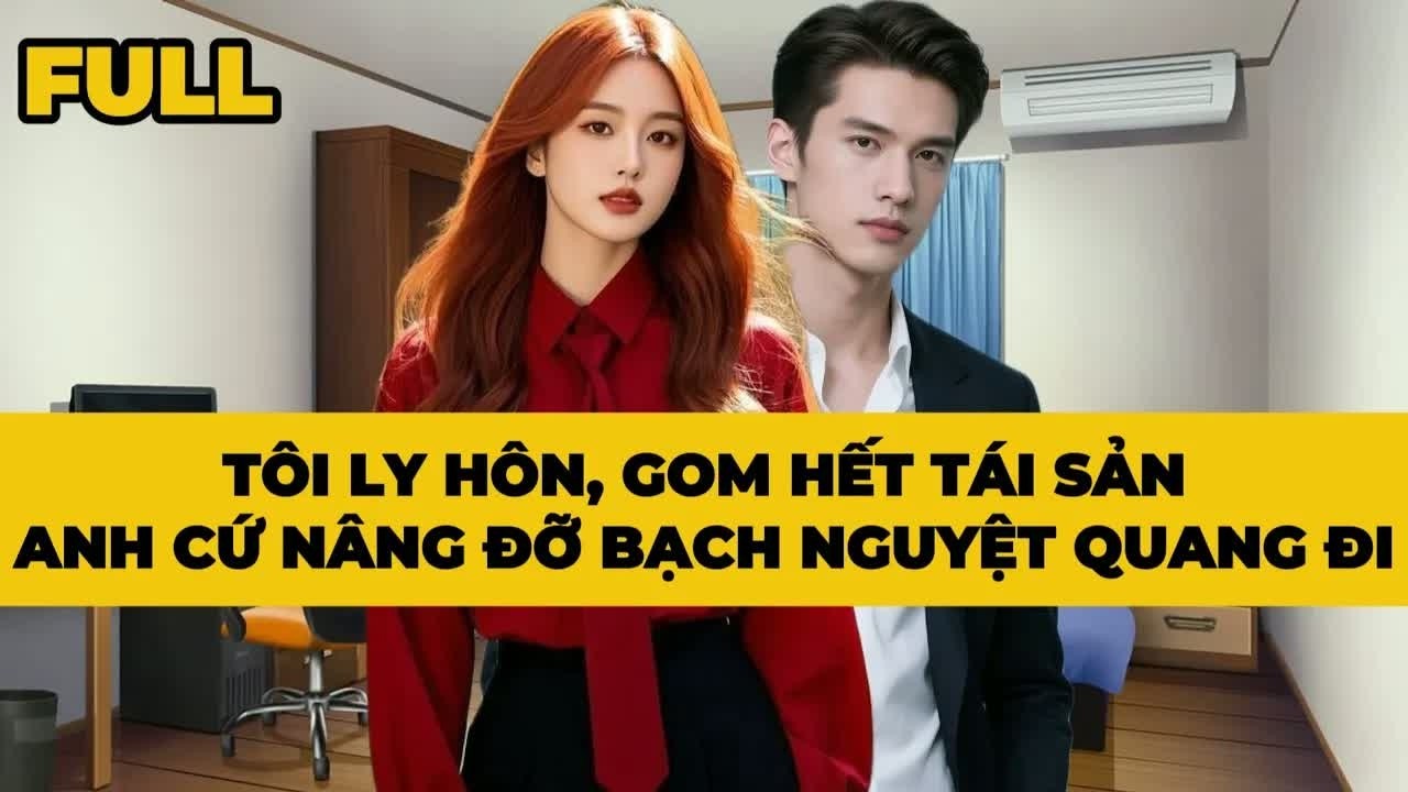 Ly hôn xong, tôi thu dọn toàn bộ tài sản rời đi, để anh tự do chạy theo “Bạch Nguyệt Quang” mà anh
