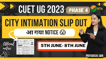 CUET UG Phase 4 Admit Cards & City intimation slip Out | CUET 2023 | Priyanshi Jain